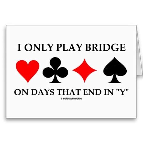 I Only Play Bridge On Days That End In Y Greeting Cards | Play bridge, Bridge card game, Bridge card