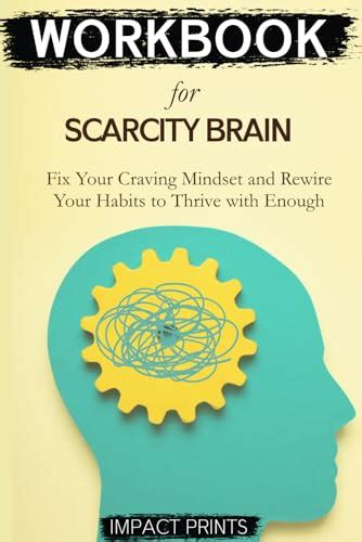 Workbook for Scarcity Brain: Fix Your Craving Mindset and Rewire Your Habits to Thrive with ...