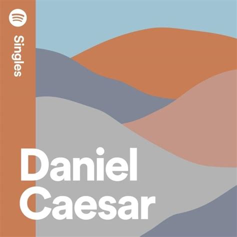 Daniel Caesar - Spotify Singles Lyrics and Tracklist | Genius