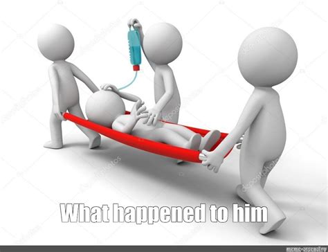 Meme: "What happened to him" - All Templates - Meme-arsenal.com