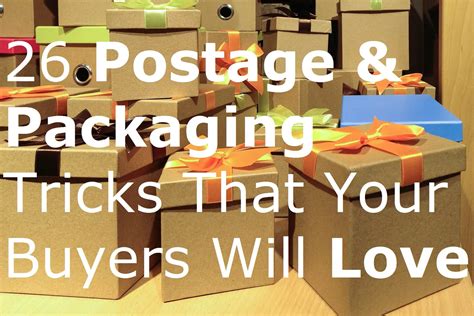 26 Postage & Packaging Tricks That Your Buyers Will Love