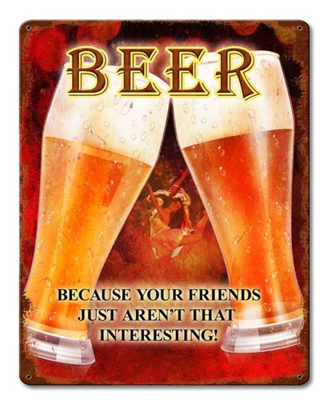 Beer Interesting Friends Metal Sign 12 x 15 Inches