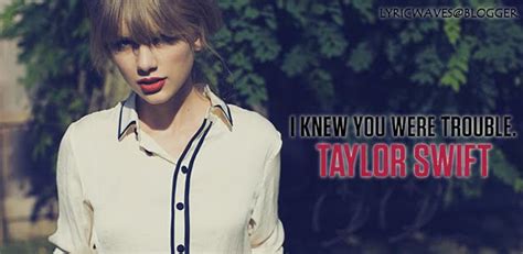 I Knew You Were Trouble. -Taylor Swift [RED][2012] - Lyric Waves