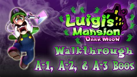 Luigi's Mansion: Dark Moon Walkthrough (A-1, A-2, and A-3 Boos) - YouTube