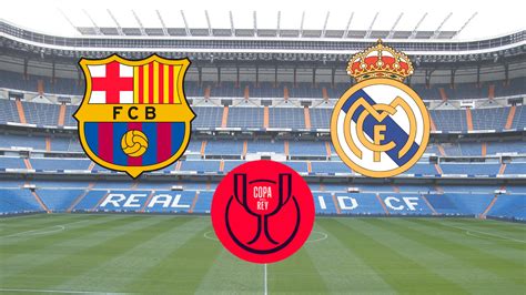 Copa Del Rey Semi Final: El Clasico dates confirmed