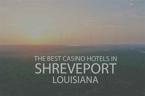 5 Best Casino Hotels in Shreveport LA 2024 - WOW Travel