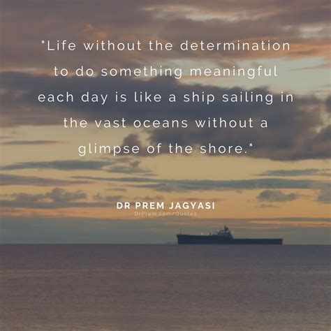 Life without the determination to do something meaningful each day,,,