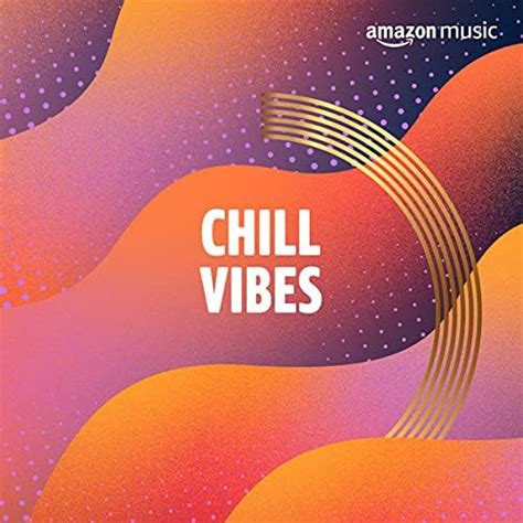 Chill Vibes Playlist on Amazon Music Unlimited