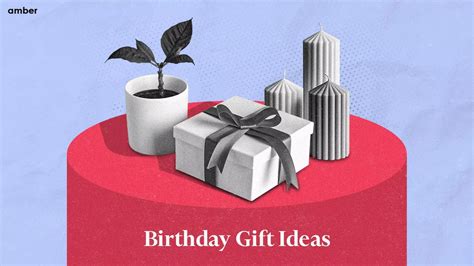 Discover 10 Best Birthday Gift Ideas | Amber