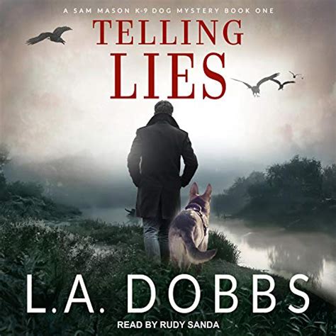 Telling Lies: A Sam Mason Mystery, Book 1 (Audio Download): L. A. Dobbs, Rudy Sanda, Tantor ...