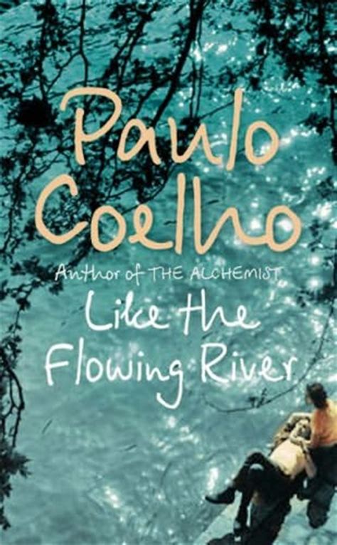 Like the Flowing River by Paulo Coelho