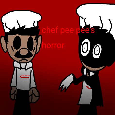 Chef pee pee's nightmare by renatatakuanimates13 on DeviantArt