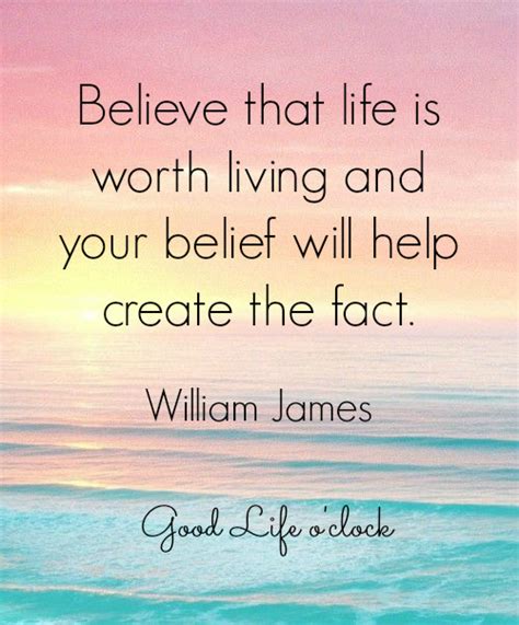 Believe Quote - William James - Good life o'clock