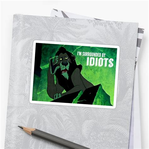 "I'm Surrounded by Idiots" Sticker by TrinityN | Redbubble