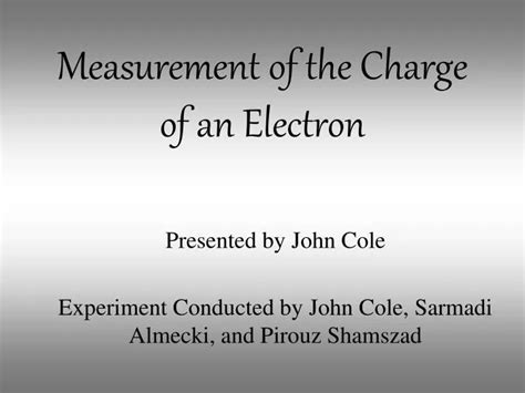 PPT - Measurement of the Charge of an Electron PowerPoint Presentation ...