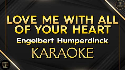 LOVE ME WITH ALL OF YOUR HEART - Engelbert Humperdinck [KARAOKE] - YouTube