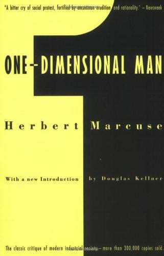 One-dimensional man: Studies in the ideology of advanced industrial society - Herbert Marcuse