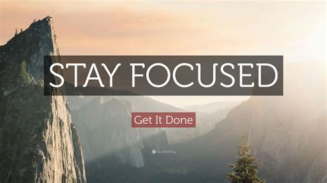 Get It Done Quote: “STAY FOCUSED” (20 wallpapers) - Quotefancy