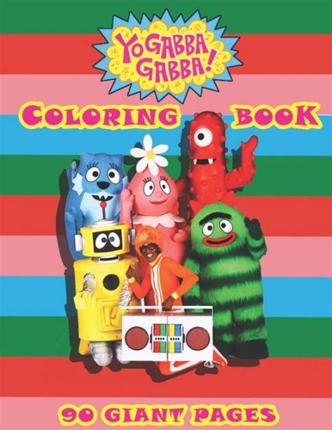 Yo Gabba Gabba Coloring Book: The FANTASTIC Coloring Book for Any Kid ...