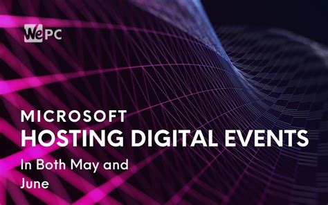 Microsoft Rumored To Be Hosting Digital Events In Both May and June | WePC