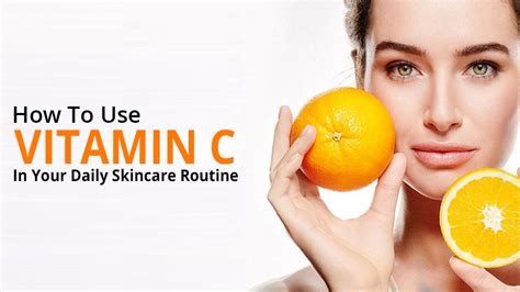 How to use Vitamin C in your daily Skincare routine