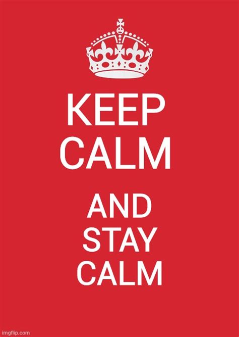 Keep Calm And Stay Calm - Imgflip