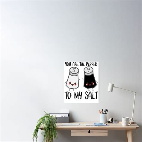 "Salt And Pepper You Are Pepper To My Salt" Poster by SusurrationStud | Redbubble