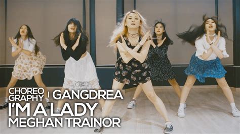 Meghan Trainor - I'm a lady (Live sound) : Gangdrea Choreography - YouTube