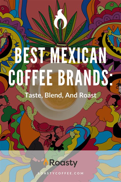 Best Mexican Coffee Brands: Taste, Blend, And Roast