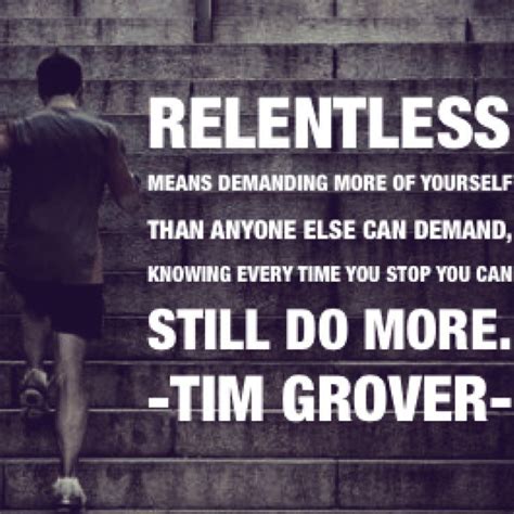 You can always do more. #relentless #timgrover | I like it! | Pinterest ...