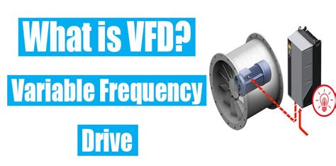 What is Variable Frequency Drive or VFD?