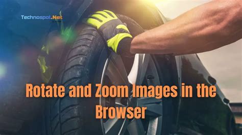 Rotate and Zoom Images in the Browser (Chrome, Firefox, Edge)