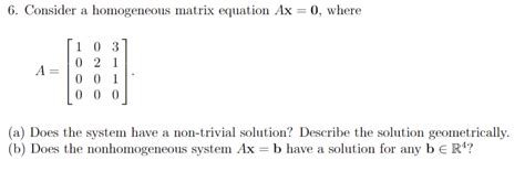 Solved 6. Consider a homogeneous matrix equation Ax=0, where | Chegg.com