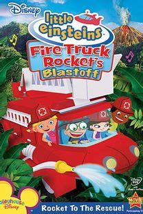 Disney's Little Einsteins: Fire Truck Rocket's Blastoff (2009) - Movieo