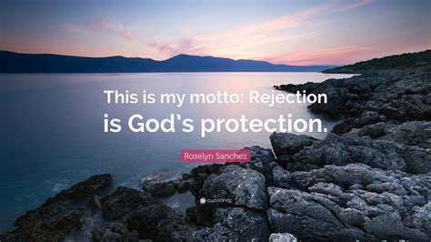 Roselyn Sanchez Quote: “This is my motto: Rejection is God’s protection.”