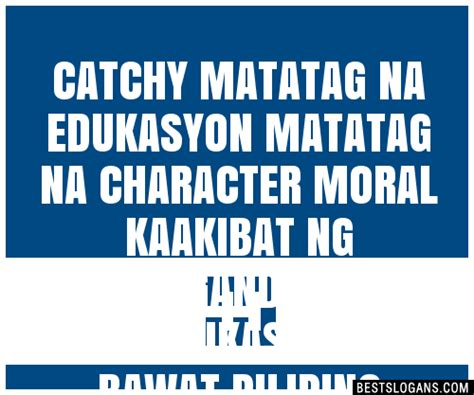 100+ Catchy Matatag Na Edukasyon Matatag Na Character Moral Kaakibat Ng Magandang Kinabukasan Ng ...