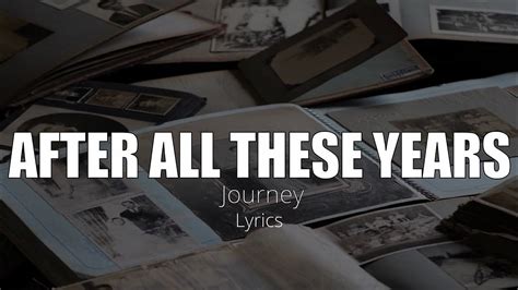 AFTER ALL THESE YEARS (Lyrics) - JOURNEY - YouTube