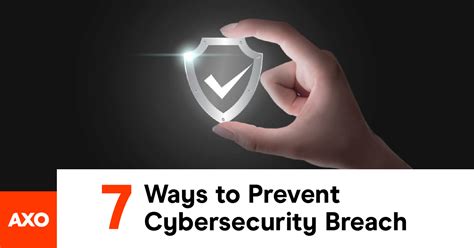 7 ways to prevent cybersecurity breach | AXO Technologies