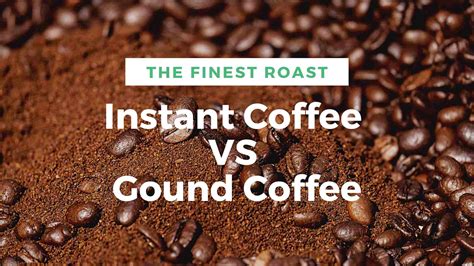 Instant Coffee vs Ground Coffee | Complete Guide - The Finest Roast