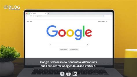 Google Releases New Generative AI Products and Features for Google ...