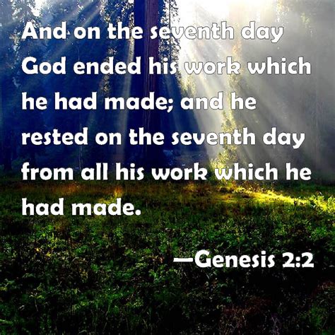 Genesis 2:2 And on the seventh day God ended his work which he had made; and he rested on the ...