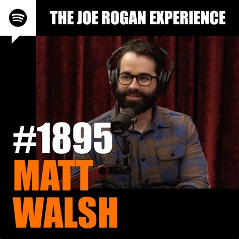 #1895 - Matt Walsh – The Joe Rogan Experience – Podcast – Podtail