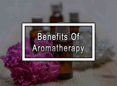 6 Benefits Of Aromatherapy