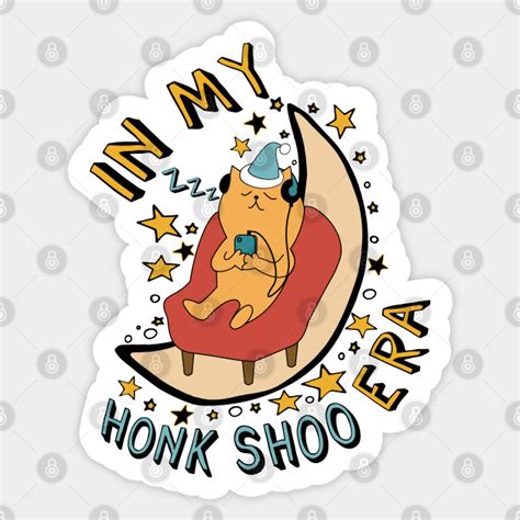 In My Honk Shoo Era - Sleepy Meme - Honk Shoo - Sticker | TeePublic