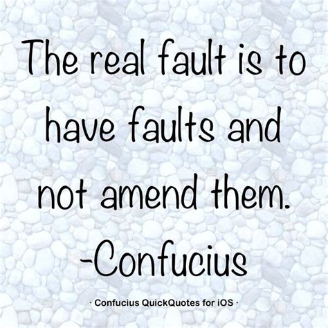 The real fault is to have faults and not amend them | Interesting ...