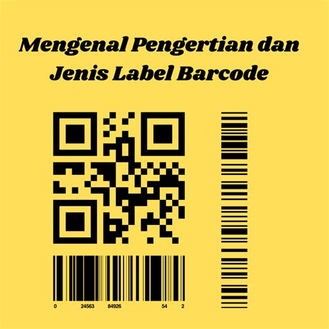 Mengenal Pengertian dan Jenis Label Barcode Dalam Dunia Usaha