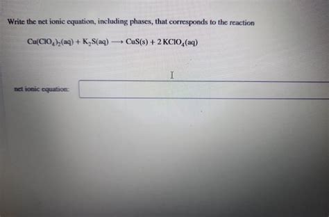 Solved Write the net ionic equation, including phases, that | Chegg.com