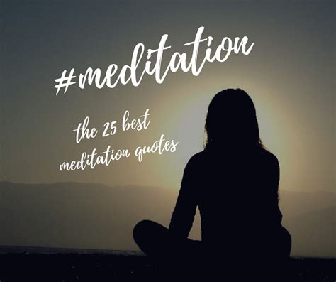 The 25 Best Meditation Quotes for Conquering Anxiety and Living In the ...