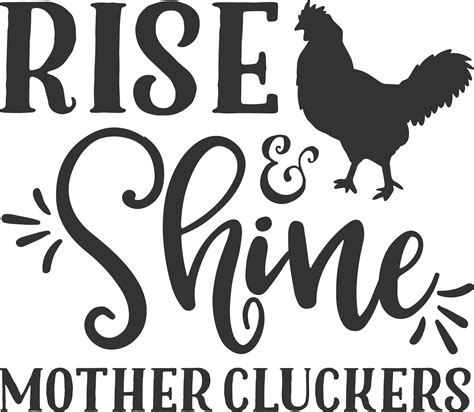 This decal that says "Rise and Shine Mother Cluckers" is sure to give you a giggle in the ...