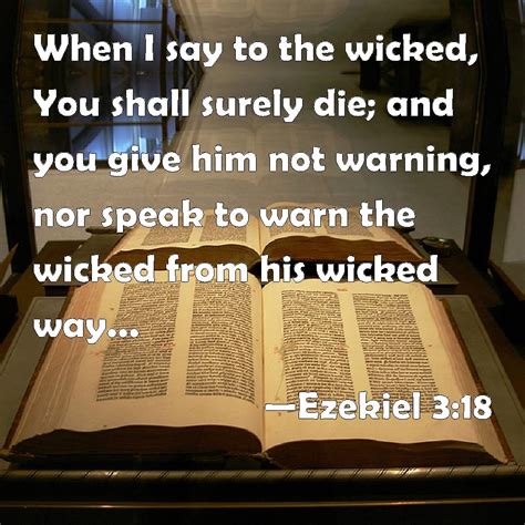 Ezekiel 3:18 When I say to the wicked, You shall surely die; and you ...